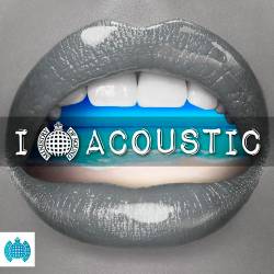 I Love Acoustic - Ministry Of Sound (2018)