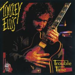 Tinsley Ellis - Trouble Time (1992) FLAC/MP3