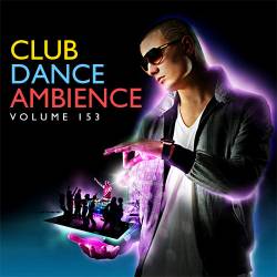 Club Dance Ambience Vol.153 (2018)