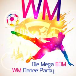 Die Mega EDM WM Dance Party (2018)