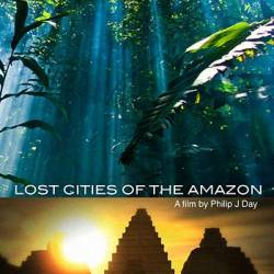   :    / Lost Cities of the Amazon. The Legend is Real (2018) DVB