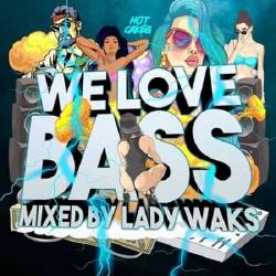 We Love Bass (mixed by Lady Waks) (2021)