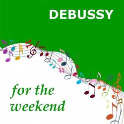 Debussy for the Weekend (2021) Mp3 - Classical!