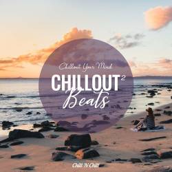 Chillout Beats 2: Chillout Your Mind (2022) FLAC - Lounge, ChillOut, Downtempo