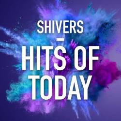 Shivers - Hits of Today (2022) - Pop