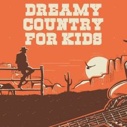 Dreamy Country For Kids (2022) - Kids, Country