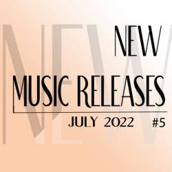New Music Releases July 2022 Part 5 (2022) - Pop, Dance