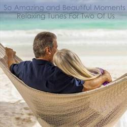 So Amazing and Beautiful Moments Relaxing Tunes for Two of Us (2022) FLAC - Smooth Jazz, Easy Listening