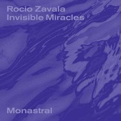 Rocio Zavala - Invisible Miracles (2022) FLAC - Ambient, Experimental