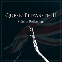 Queen Elizabeth II Solemn Reflections (2022) - Classical