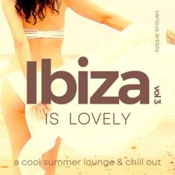 Ibiza Is Lovely A Cool Summer Lounge and Chill Out Vol. 3 (2022) - Electronic, House