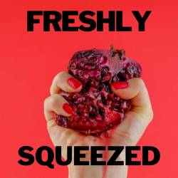 Freshly Squeezed (2022) - Pop, Rock, RnB, Dance