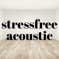 stressfree acoustic (2022) - Pop, Rock, RnB, Dance