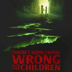 � ������ ���-�� �� ��� / There's Something Wrong with the Children (�������� �������� / Roxanne Benjamin) (2023) WEB-DLRip - ���, �����