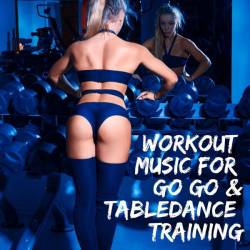 Workout Music for Go Go and Tabledance Training (2023) - Electro House