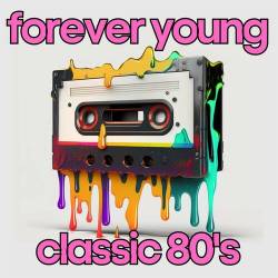 Forever Young Classic 80s (2023) - Pop, Rock, RnB, Dance