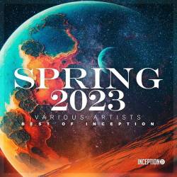 Spring 2023 - Best Of Inception (2023) - Melodic House, Techno, Progressive, Balearic, Trance