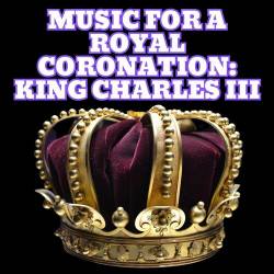 Music for a Royal Coronation King Charles III (2023) - Classical