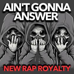 Aint Gonna Answer New Rap Royalty (2023) - Rap