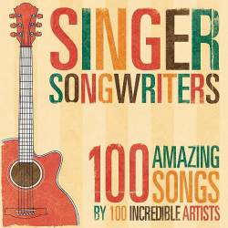 Singer Songwriters 100 Amazing Songs (Mp3) - Folktronica, Schlager, Swing Music, Alternative, Classic Rock, Indie, Britpop, Contemporary R&B, Neo Soul!
