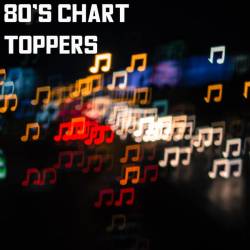 80s Chart Toppers (2023) - Pop, Rock