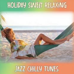 Holiday Sweet Relaxing Jazz Chilly Tunes (2024) FLAC - Jazz