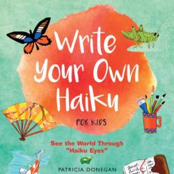 Write Your Own Haiku for Kids: Write Poetry in the Japanese Tradition - Easy Step-...