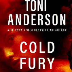 Cold Fury: A Romantic Thriller - Toni Anderson