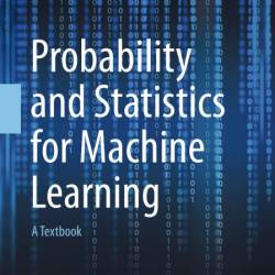 Probability and Statistics for Machine Learning: A Textbook - Charu C. Aggarwal