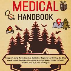 The Prepper's Survival Handbook: The Essential Long-Term Step-By-Step Survival Gui...