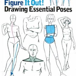 Figure It Out! Drawing Essential Poses: The Beginner's Guide to the Natural-Lookin...