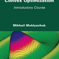 Convex Optimization: Introductory Course - Mikhail Moklyachuk