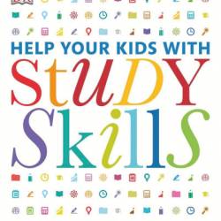 Help Your Kids with Study Skills: A Unique Step-by-Step Visual Guide - DK