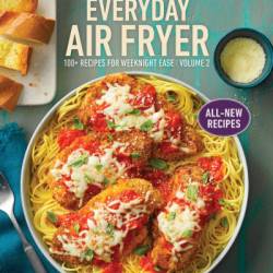 Taste of Home Everyday Air Fryer vol 2: 100  additional all-time favorites made easily in the air fryer - Taste of Home (Editor)