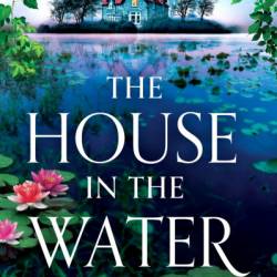 The House in the Water: The BRAND NEW enchanting historical story of secrets and love from Victoria Darke for 2024 - Victoria Darke