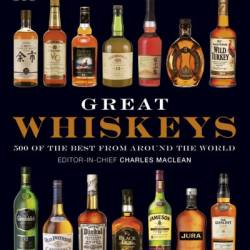 Great Whiskeys: 500 of the Best From Around the World - DK