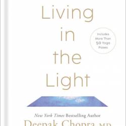 Living in the Light: Yoga for Self-Realization - Deepak Chopra