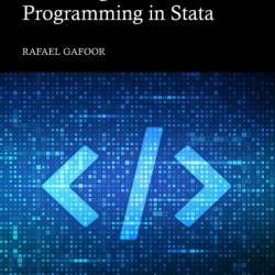 A Comprehensive Guide to Coding and Programming in Stata - Rafael Gafoor