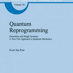 Quantum Reprogramming: Ensembles and Single Systems: A Two-Tier Approach to Quantum Mechanics - E.J. Post