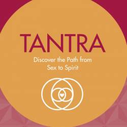 Tantra Made Easy: Discover the Path from Sex to Spirit - Shashi Solluna