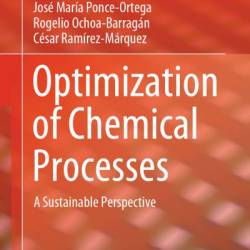 Optimization of Chemical Processes: A Sustainable Perspective - Jos&#233; Mar&#237;a Ponce-Ortega, Rogelio Ochoa-Barrag&#225;n