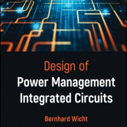 Design of Power Management Integrated Circuits - Bernhard Wicht