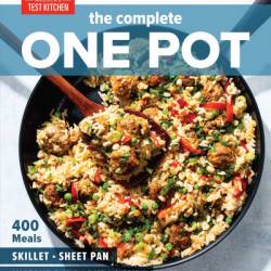 The Complete One Pot: 400 Meals for Your Skillet, Sheet Pan, Instant Pot, Dutch Oven, and More - America's Test Kitchen (Editor)
