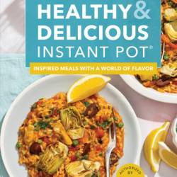 Healthy and Delicious Instant Pot: Inspired Meals with a World of Flavor - America's Test Kitchen