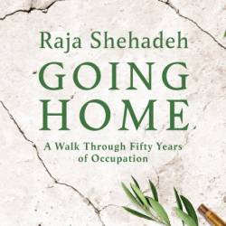 Going Home: A Walk Through Fifty Years of Occupation - Raja Shehadeh