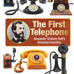 DK Adventures: The First Telephone: Alexander Graham Bell's Amazing Invention - DK