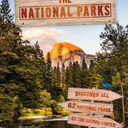 The National Parks: Discover all 62 National Parks of the United States! - DK