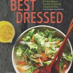 Best Dressed: 50 Recipes, Endless Salad Inspiration - Dawn Yanagihara