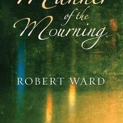 The Manner of the Mourning - Robert Ward