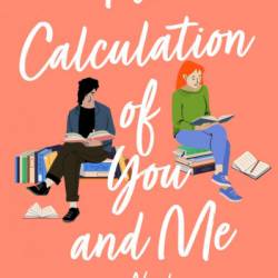 The Calculation of You and Me: A Novel - Serena Kaylor